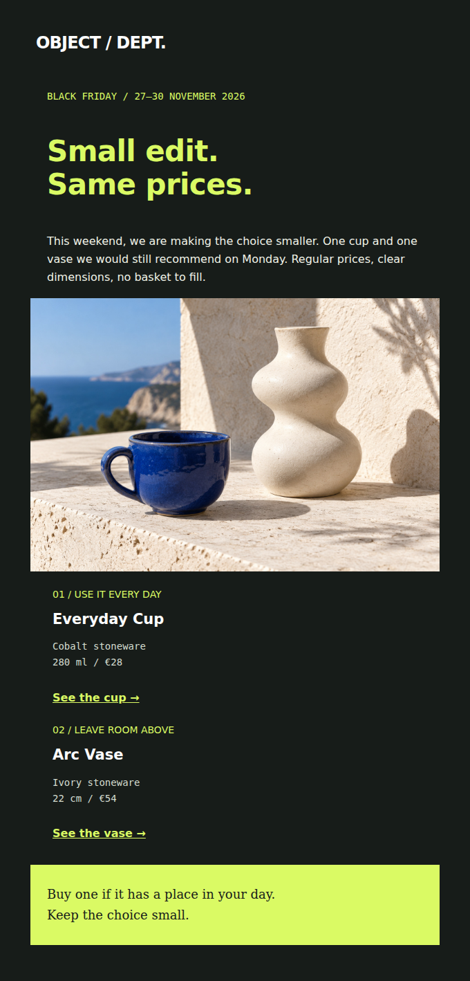 OBJECT / DEPT.: Black Friday, 27–30 November: two everyday pieces, chosen without a discount countdown.