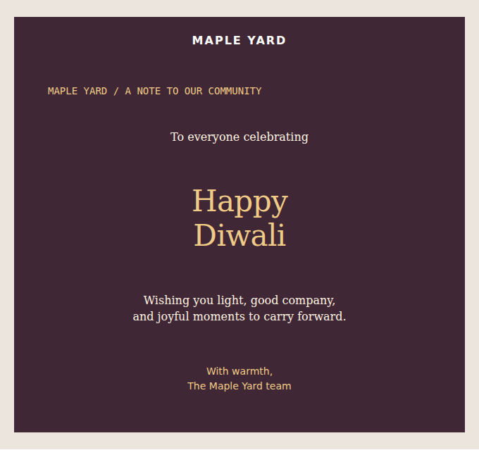 MAPLE YARD: A warm wish from your neighbours at Maple Yard.